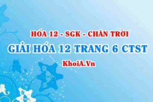 Giải Hóa 12 trang 6 Chân trời Sáng tạo